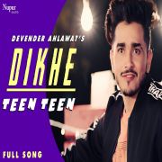 Dikhe-Teen-Teen Devender Ahlawat mp3 song lyrics